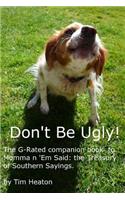 Don't Be Ugly