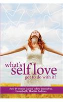 Follow It Thru: What's Self-Love Got to Do with It?