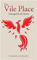 The Vile Place: Damaged by the System