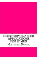 Directory Enabled Applications for IT Men