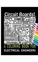 Circuit Boards! A Coloring Book For Electrical Engineers