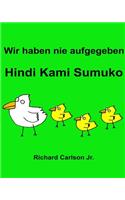 Wir haben nie aufgegeben Hindi Kami Sumuko