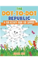 Dot to Dot Republic - A Fun Activity Book for Summer