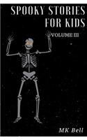 Spooky Stories for Kids Volume III