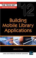Building Mobile Library Applications: (the Tech Set(r) #12)(Tech Set)