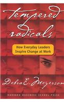 Tempered Radicals: How Everyday Leaders Inspire Change at Work