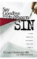 Say Goodbye to Stubborn Sin