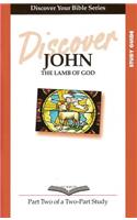 Discover John Part 2 Study Guide: The Lamb of God(Discover Your Bible)