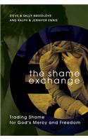 The Shame Exchange: Trading Shame for God's Mercy and Freedom