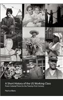 A Short History Of The U.s. Working Class: From Colonial Times to the Twenty-First Century(English)
