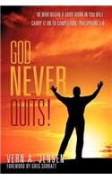 God Never Quits!