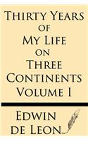 Thirty Years of My Life on Three Continents (Vol 1)