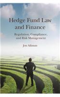 Hedge Fund Law and Finance: Regulation, Compliance, and Risk Management