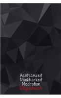 Achtsamkeit. Dankbarkeit. Meditation. Tagebuch