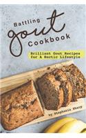Battling Gout Cookbook: Brilliant Gout Recipes for A Hectic Lifestyle