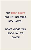 The first draft for my incredible new novel...