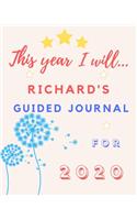 This Year I Will Richard's 2020 Guided Journal: 2020 New Year Planner Goal Journal Gift for Richard / Notebook / Diary / Unique Greeting Card Alternative