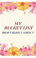 My Bucket List Dream It Believe It Achieve It: A Guided Prompt Journal For Keeping Track of Your Adventures, Unique gift for your friend and family.