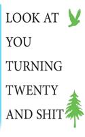 Look at You Turning Twenty and Shit Notebook Birthday Gift: Lined Notebook/ Journal Gifts,120 pages, 6×9, Soft Cover, Matte Finish