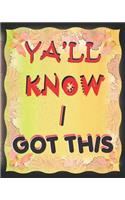 Ya'll Know I Got