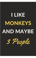 I Like Monkeys And Maybe 3 People