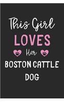 This Girl Loves Her Boston Cattle Dog