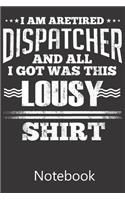 I am Aretired Dispatcher And All I Got Was This Lousy