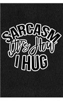 Sarcasm Is How I Hug: Black Leather Print Sassy Mom Journal / Snarky Notebook