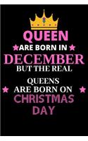 Queen are born in December but real queen born on Christmas day: line journal Notebook Birthday Funny Gift for Women and Birthday Card Alternative for Friend or Coworker