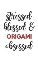 Stressed Blessed and Origami Obsessed Origami Lover Origami Obsessed Notebook A beautiful
