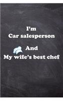 I am Car salesperson And my Wife Best Cook Journal: Lined Notebook / Journal Gift, 200 Pages, 6x9, Soft Cover, Matte Finish