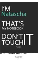 Natascha: DON'T TOUCH MY NOTEBOOK ! Unique customized Gift for Natascha - Journal for Girls / Women with beautiful colors Blue / Black / White, with 120 Page,