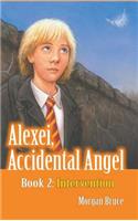 Intervention: Alexei, Accidental Angel - Book 2(2 Alexei, Accidental Angel)