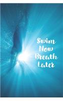 Swim Now Breath Later
