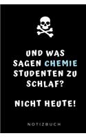 Und Was Sagen Chemie Studenten Zu Schlaf? Nicht Heute! Notizbuch