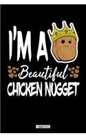 I'M A Beautiful Chicken Nugget Notebook: Food Bodybuilding Notizbuch für das Fitnessstudio I Workout Log Book Gewichtheben I Track your Progress Kraftsteigerung Cardio und Kraft A5 Paperbac