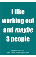 I Like Working Out and Maybe 3 People