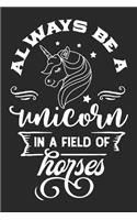 Always Be a Unicorn in a field of Horses
