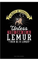 Always Be Yourself Unless You Can Be A Lemur Then Be A Lemur: Daily Food Journal