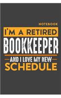 Notebook: I'm a retired BOOKKEEPER and I love my new Schedule - 120 LINED Pages - 6" x 9" - Retirement Journal