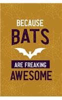 Because Bats Are Freaking Awesome: Notebook Journal Composition Blank Lined Diary Notepad 120 Pages Paperback Mustard Spiderweb Bat K