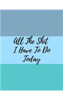 All The Shit I Have To Do Today