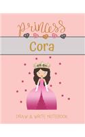 Princess Cora Draw & Write Notebook: With Picture Space and Dashed Mid-line for Small Girls Personalized with their Name(33 Lovely Princess)