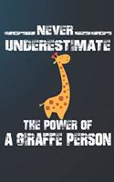 Never Underestimate The Power Of A Giraffe Person: 110 Blank Lined Papers - 6x9 Personalized Customized Giraffe Composition Notebook Journal Gift For Giraffe Owners and Lovers