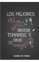 Los Mejores Vinos son los que Tomamos con los Amigos -Diario de Vinos