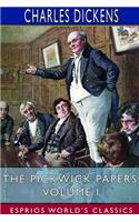 The Pickwick Papers, Volume I (Esprios Classics)