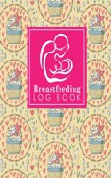 Breastfeeding Log Book: Baby Feeding Logbook, Breastfeeding Journal, Breastfeeding And Diaper Log, Breastfeeding Tracker, Cute Easter Egg Cover