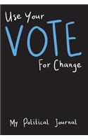 Use Your Vote For Change Political Journal: A Political Diary for the Mid Term and Special Elections