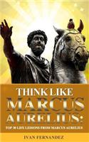 Think Like Marcus Aurelius