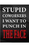 Stupid coworkers i want to punch in the face.: Jottings Drawings Black Background White Text Design Unlined Notebook - Large 8.5 x 11 inches - 110 Pages notebooks and journals, for Minimal Design